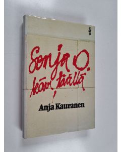 Kirjailijan Anja Kauranen käytetty kirja Sonja O. kävi täällä