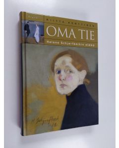 Kirjailijan Riitta Konttinen käytetty kirja Oma tie : Helene Schjerfbeckin elämä