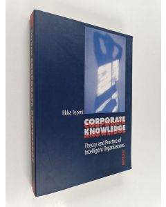 Kirjailijan Ilkka Tuomi käytetty kirja Corporate Knowledge - Theory and Practice of Intelligent Organizations