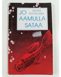 Kirjailijan Tapani Rytöhonka uusi kirja Jo aamulla sataa