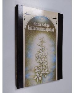 Kirjailijan Anna Sakse käytetty kirja Lillemuinasjutud