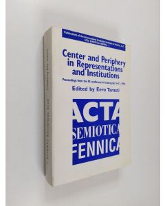 käytetty kirja Center and periphery in representations and institutions : proceedings from the ISI conference in Imatra, July 16-21, 1990