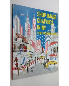 käytetty kirja Shop Image Graphics in NY : food, fashion, living