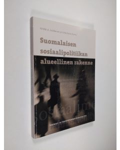 Kirjailijan Heikki A. ym. Loikkanen käytetty kirja Suomalaisen sosiaalipolitiikan alueellinen rakenne