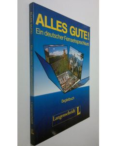 Kirjailijan Ralf A. Baltzer käytetty kirja Alles Gute! Ein deutscher Fernsehsprachkurs : Begleitbuch (ERINOMAINEN)