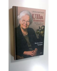 Kirjailijan Marja-Liisa Turunen käytetty kirja Lähetyssaarnaaja Ulla Raassina : nainen, äiti ja evankelista (ERINOMAINEN)