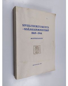 käytetty kirja Siviilitoimituskunta - Sisäasiainministeriö 1869-1944 : : muistojulkaisu