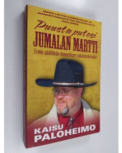 Kirjailijan Kaisu Paloheimo käytetty kirja Puusta putosi Jumalan Martti : Ermo-päällikön ihmeelliset uskonseikkailut