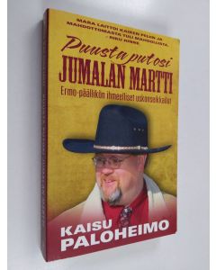 Kirjailijan Kaisu Paloheimo käytetty kirja Puusta putosi Jumalan Martti : Ermo-päällikön ihmeelliset uskonseikkailut