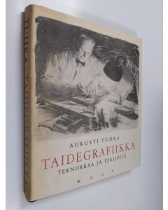Kirjailijan Aukusti Tuhka käytetty kirja Taidegrafiikka : tekniikka ja tekijöitä