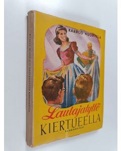 Kirjailijan Kaarlo Nuorvala käytetty kirja Laulajatyttö kiertueella