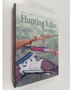 Kirjailijan A. E. Hartink käytetty kirja The complete encyclopedia of hunting rifles and shotguns