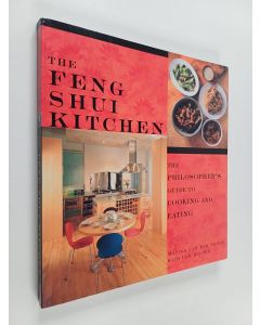 Kirjailijan Kam Chuen Lam & Kai Sin Lam käytetty kirja The Feng Shui Kitchen - The Philosopher's Guide to Cooking and Eating
