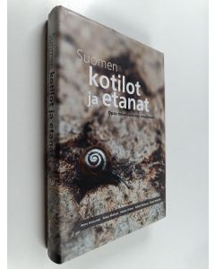 Kirjailijan Pekka Malinen & Hannu Ormio ym. käytetty kirja Suomen kotilot ja etanat : opas maanilviäisten maailmaan