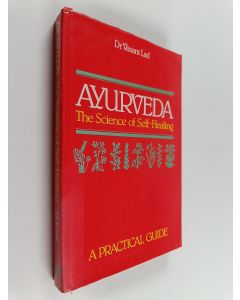 Kirjailijan Vasant Lad käytetty kirja Ayurveda : The Science of Self-healing : a Practical Guide