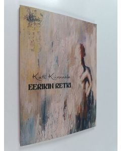Kirjailijan Kati Kunnaala käytetty kirja Eerikin retki
