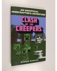 Kirjailijan Winter Morgan käytetty kirja Clash of the Creepers : An Unofficial Gamer's Adventure