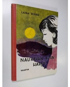 Kirjailijan Laina-Annikki Rinne käytetty kirja Nauravan kuun harju : koululaiskertomus