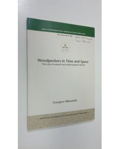 Kirjailijan Grzegorz Mikusinski käytetty kirja Woodpeckers in Time and Space