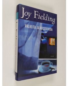 Kirjailijan Joy Fielding käytetty kirja Valheita ja kuiskauksia