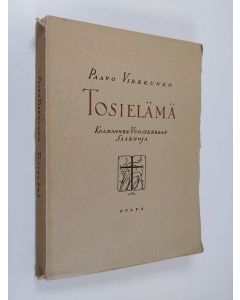 Kirjailijan Paavo Virkkunen käytetty kirja Tosielämä : kokoelma kolmannen vuosikerran saarnoja