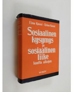 Kirjailijan Eino Kuusi & Reino Kuusi käytetty kirja Sosiaalinen kysymys ja sosiaalinen liike kautta aikojen