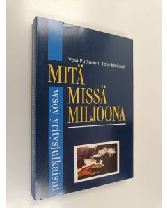 Kirjailijan Tero Kivisaari & Vesa Puttonen käytetty kirja Mitä missä miljoona