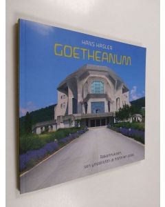 Kirjailijan Hans Hasler käytetty kirja Goetheanum : rakennuksen, sen ympäristön ja historian opas