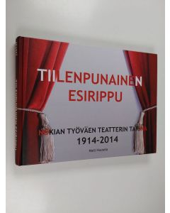 Kirjailijan Matti Kuusela käytetty kirja Tiilenpunainen esirippu : Nokian Työväen Teatterin tarina 1914-2014