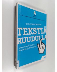 Kirjailijan Katleena Kortesuo käytetty kirja Tekstiä ruudulla : opas tehokkaaseen verkkokirjoittamiseen