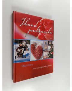 Kirjailijan Mads Moe käytetty kirja Ihana joulunaika - Joulu kaupungissa, joulu maalla