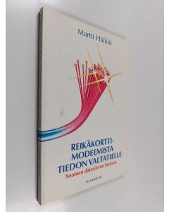 Kirjailijan Martti Häikiö käytetty kirja Reikäkorttimodeemista tiedon valtatielle : Suomen datasiirron historia