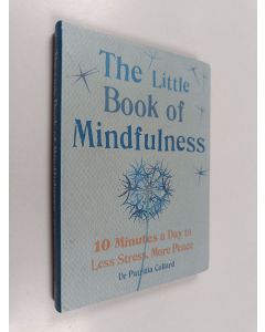 Kirjailijan Patricia Collard käytetty kirja Little Book of Mindfulness : 10 minutes a day to less stress, more peace