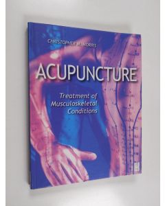 Kirjailijan Christopher M. Norris käytetty kirja Acupuncture - Treatment of Musculoskeletal Conditions
