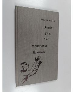 Kirjailijan Fredrik Wislöff käytetty kirja Sinulle, joka olet menettänyt läheisesi
