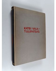 Kirjailijan Katri Vala käytetty kirja Tulipatsas : muistojulkaisu