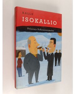 Kirjailijan Kalle Isokallio käytetty kirja Pelastaja Pelkosenniemeltä