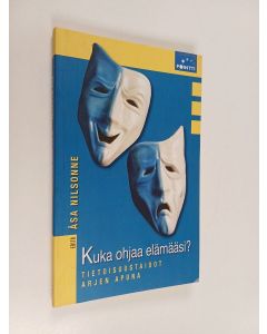 Kirjailijan Åsa Nilsonne käytetty kirja Kuka ohjaa elämääsi : tietoisuustaidot arjen apuna