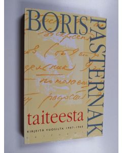 Kirjailijan Boris Pasternak käytetty kirja Taiteesta : kirjeitä vuosilta 1907-1960