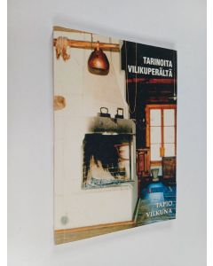 Kirjailijan Tapio Vilkuna käytetty kirja Tarinoita Vilikuperältä