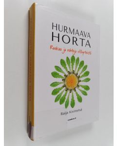 Kirjailijan Raija Kivimetsä käytetty kirja Hurmaava horta : ruokaa ja rohtoja villiyrteistä