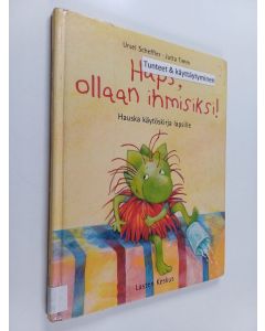Kirjailijan Ursel Scheffler käytetty kirja Hups, ollaan ihmisiksi! : hauska käytöskirja lapsille