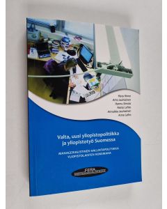 käytetty kirja Valta, uusi yliopistopolitiikka ja yliopistotyö Suomessa : managerialistinen hallintapolitiikka yliopistolaisten kokemana