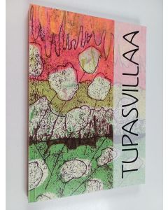 käytetty kirja Tupasvillaa : Ikääntyvien yliopiston kirjoittajaryhmän kirjoituskokoelma