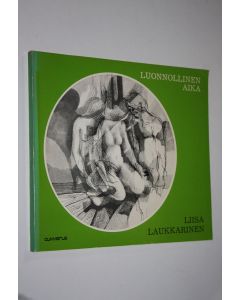 Kirjailijan Liisa Laukkarinen käytetty kirja Luonnollinen aika