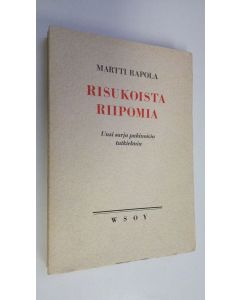 Kirjailijan Martti Rapola käytetty kirja Risukoista riipomia : uusi sarja pakinoivia tutkielmia (lukematon)