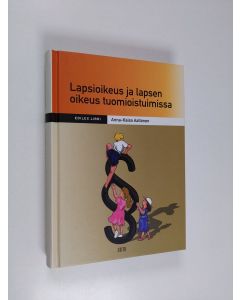 Kirjailijan Anna-Kaisa Aaltonen käytetty kirja Lapsioikeus ja lapsen oikeus tuomioistuimissa