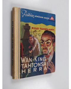 Kirjailijan Niilo Tahkolahti käytetty kirja Wan-King, tahtonsa herra : poikien seikkailukertomus vuodelta 2007