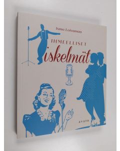 Kirjailijan Ismo Loivamaa uusi kirja Ihmeelliset iskelmät (UUDENVEROINEN)