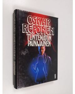 Kirjailijan Oskar Reponen käytetty kirja Tuntematon painajainen